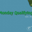 Monday Qualifying
